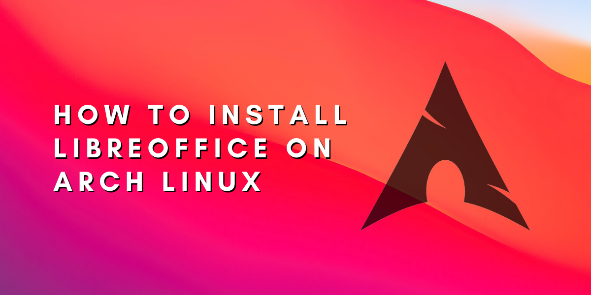 How To Install Libreoffice On Arch Linux Linuxfordevices