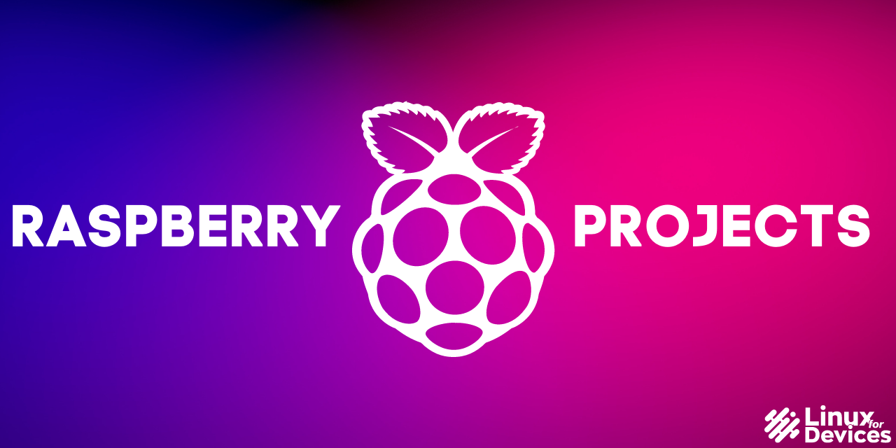 Top 10 Amazing Raspberry Pi Projects 2022 LinuxForDevices