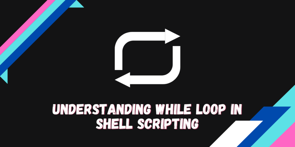 Understanding WHIle Loop In SHell Scripting