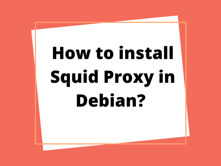 How To Install Squid Proxy In Debian