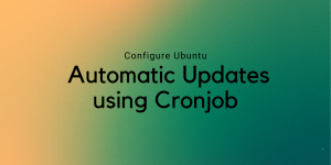 Configure Ubuntu Automatic Updates Using Cronjob