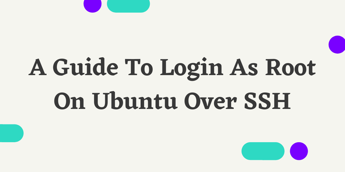 A Guide To Login As Root Over SSH On Ubuntu - LinuxForDevices