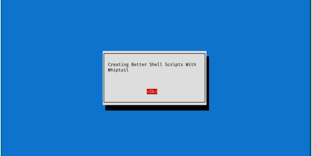 Creating Better Shell Scripts With Whiptail