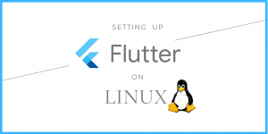 Setting Up Flutter On Linux