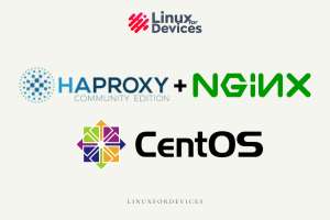 How To Install And Configure HAProxy With NGINX On CentOS