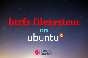 How To Install And Format A Partition With Btrfs Filesystem On Ubuntu