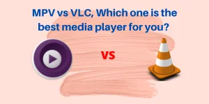 MPV Vs VLC