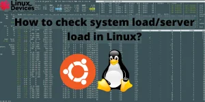 How To Check System Loadserver Load In Linux