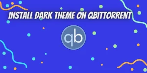 Install Dark Theme On QBittorrent