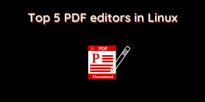 Top 5 PDF Editors In Linux