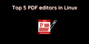 Top 5 PDF Editors In Linux