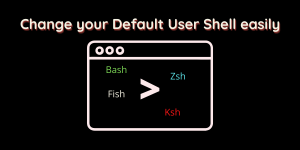 Change Your Default User Shell Easily