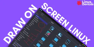 Draw On Your Linux Screen With These Great Tools 2022