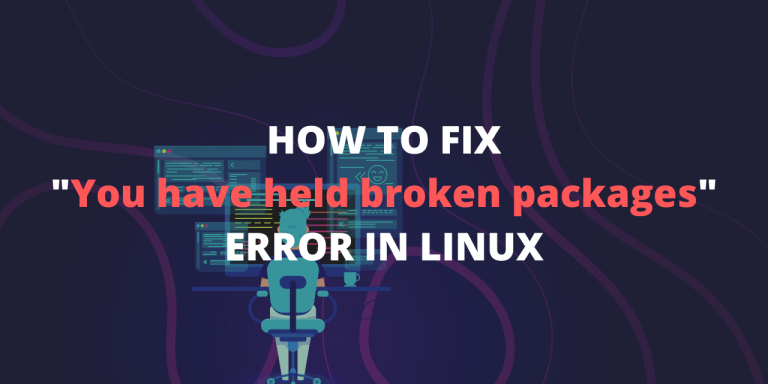 HOW TO FIX You Have Held Broken Packages ERROR IN LINUX