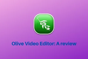 Olive Video Editor A Review