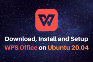 Download, Install And Setup WPS Office On Ubuntu 20.04