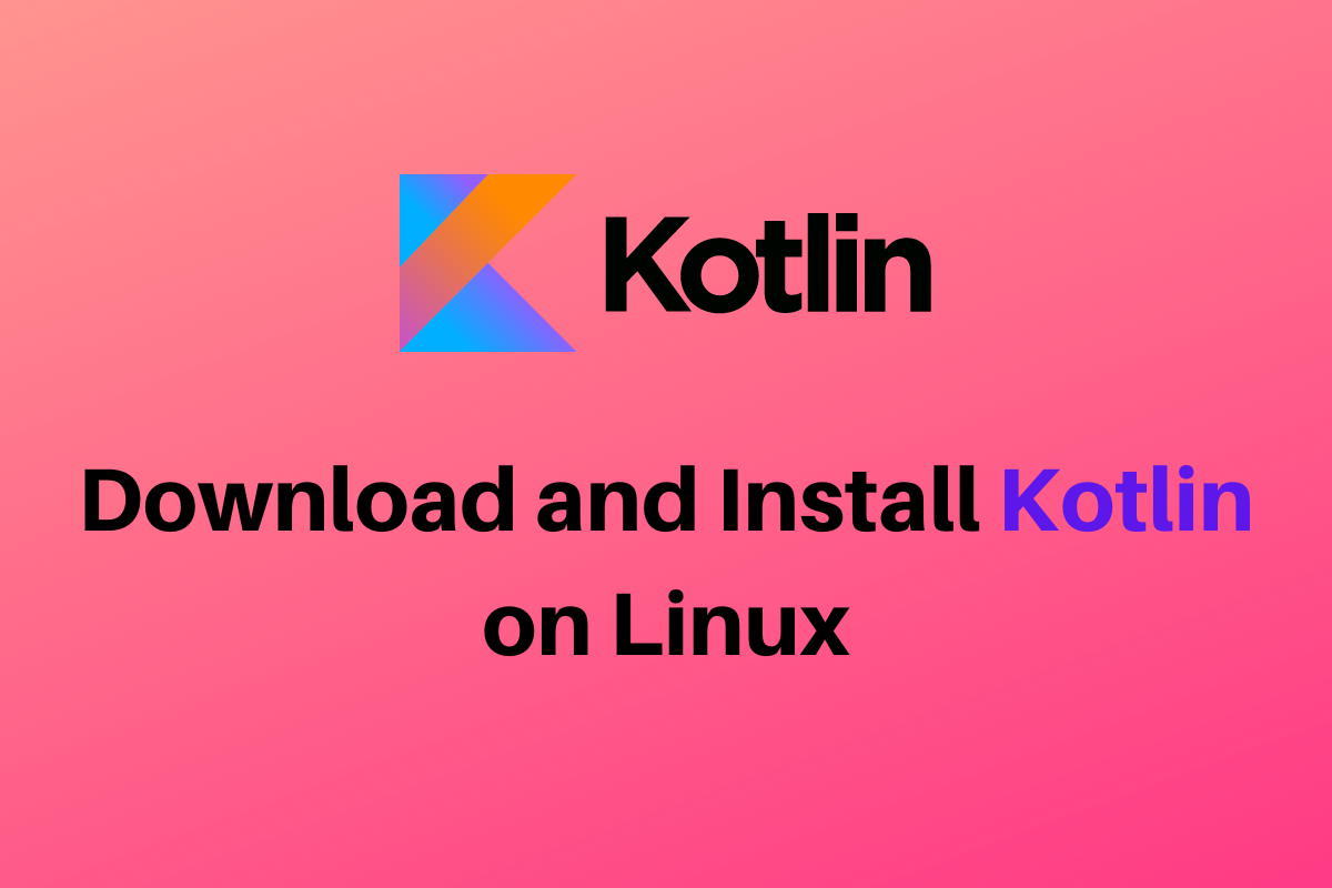 How To Install Kotlin In Linux - LinuxForDevices