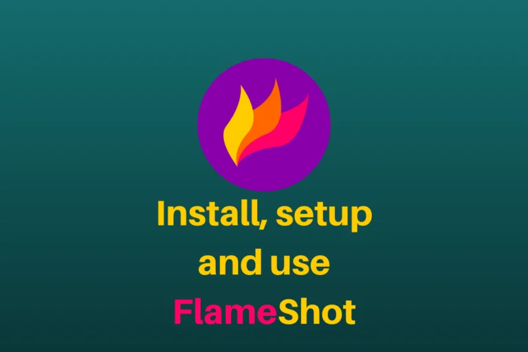 Install, Setup And Use FlameShot