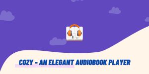 Cozy – An Elegant Audiobook Player