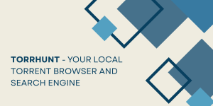 TOrrHunt Your LocAL Torrent Browser And Search Engine