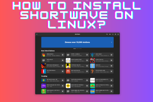 How To Install Shortwave On Linux