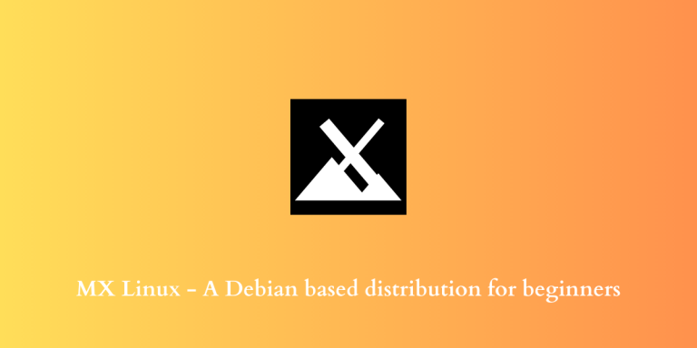 MX Linux A Debian Based Distribution For Beginners