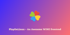 PlayOnLinux An Awesome WINE Frontend