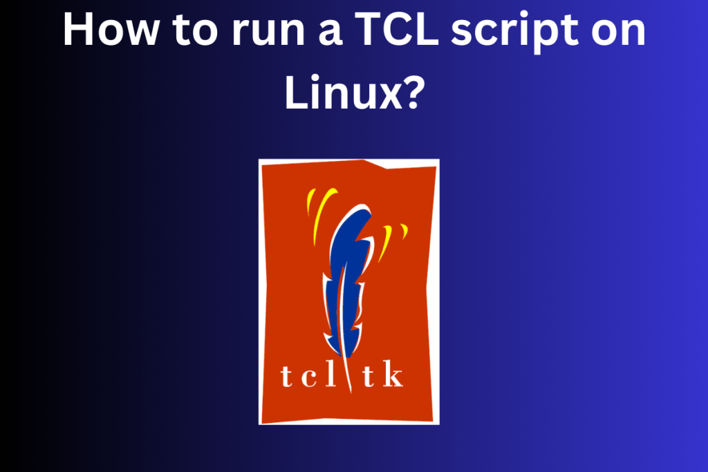 How To Easily Run TCL Scripts On Linux A Comprehensive Guide 