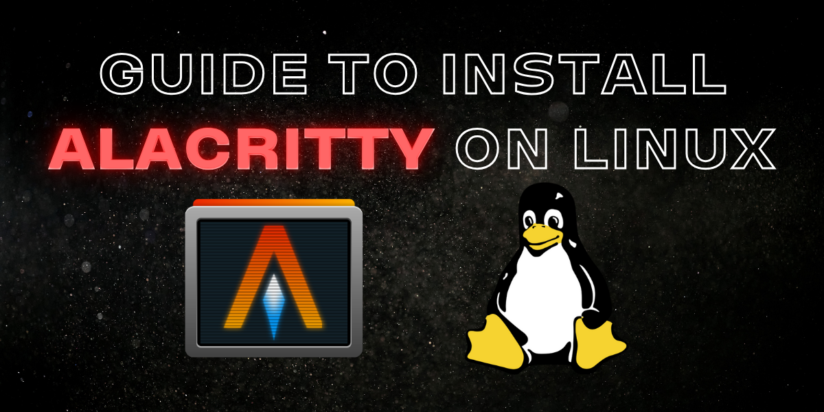 Guide to Installing Alacritty on Linux - LinuxForDevices