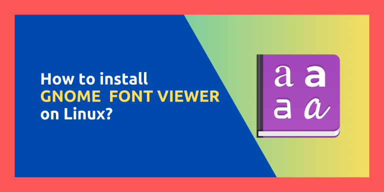 How To Install GNOME FONT VIEWER On Linux