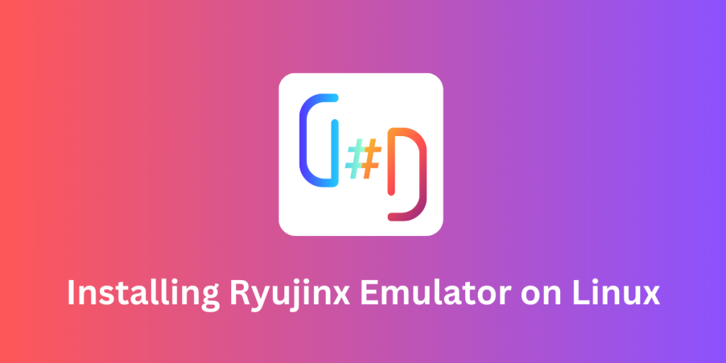 Installing Ryujinx Emulator On Linux