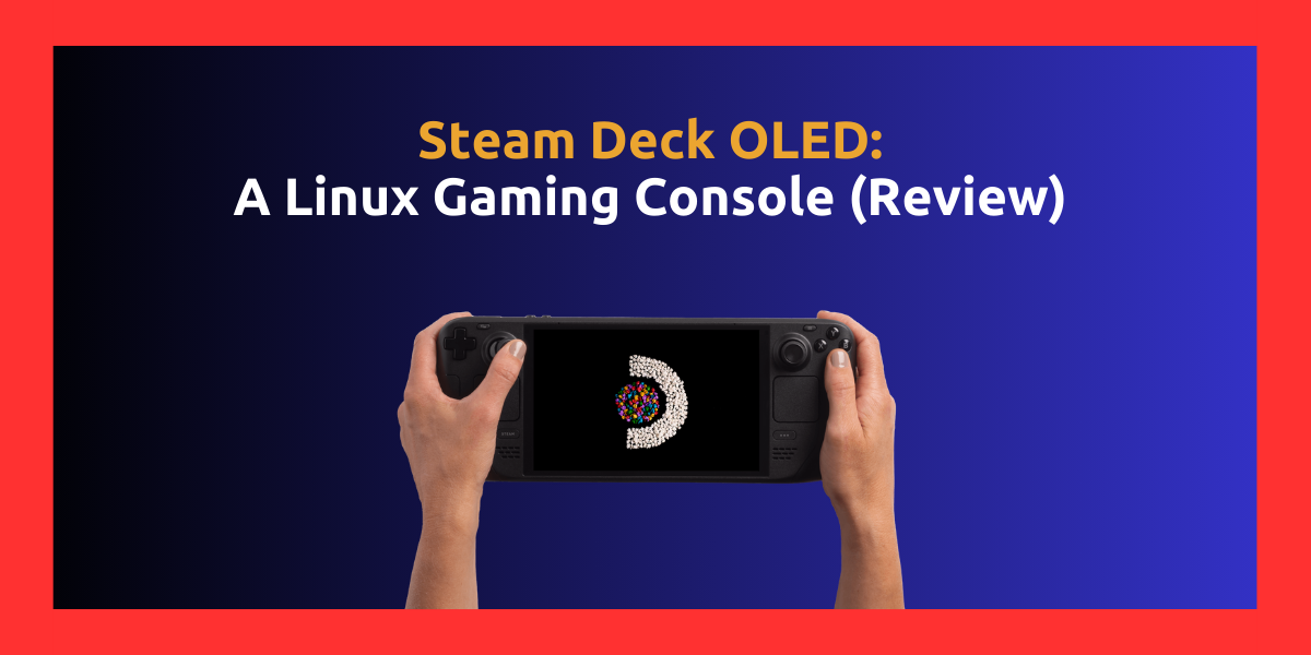 Steam Deck OLED: An In-depth review - LinuxForDevices