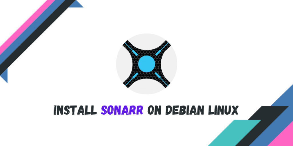 Install Sonarr On Debian Linux