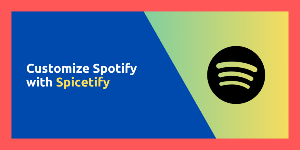 Customize Spotify With Spicetify