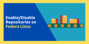 EnableDisable Repositories On Fedora Linux