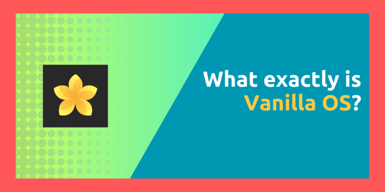 What Exactly Is Vanilla OS